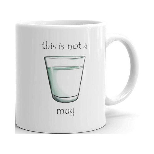 This is Not A Mug Funny Novelty Humor 11oz White Ceramic Glass Coffee