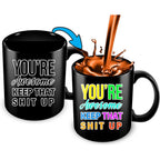 You're Awesome Keep That Up Heat Changing Mug - 11 Ounce Funny Coffee