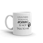 A Fun Thing To Do In The Morning Is Not Talk Me Funny Novelty Humor