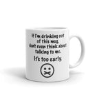 Funny If I m Drinking Out of This Mug Don t Even Think About Talking