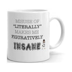 Misuse of Literally Makes Me Figuratively Insane Funny Novelty Humor