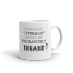 Misuse of Literally Makes Me Figuratively Insane Funny Novelty Humor