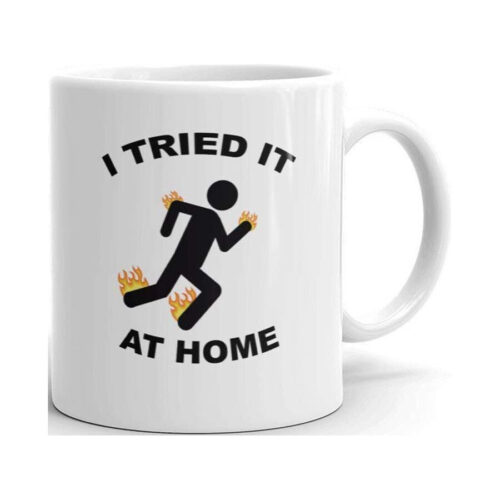 I Tried It At Home Funny Novlety Humor 11oz White Ceramic Glass