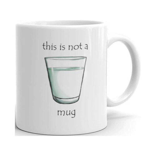 This is Not A Mug Funny Novelty Humor 11oz White Ceramic Glass Coffee