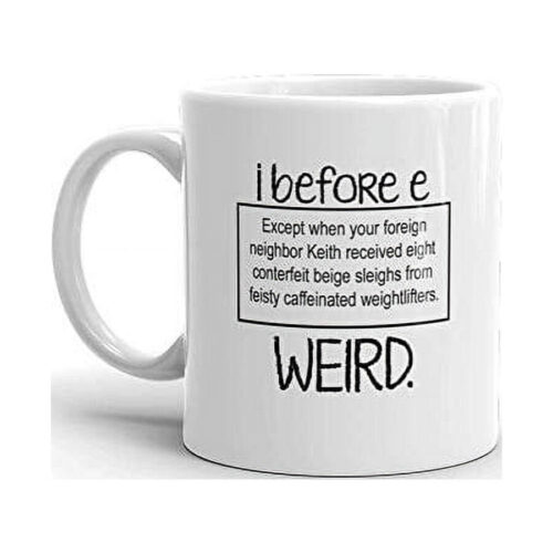 I Before E Except For Funny Novelty Humor 11oz White Ceramic Glass