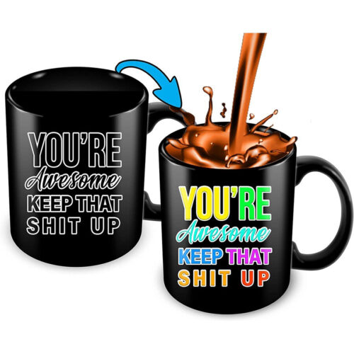 You're Awesome Keep That Up Heat Changing Mug - 11 Ounce Funny Coffee by Cortunex