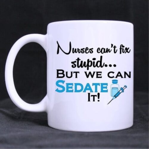11oz Funny Nurse Quotes Mug, Nurses Can't Fix Stupid, But We Can by WECE