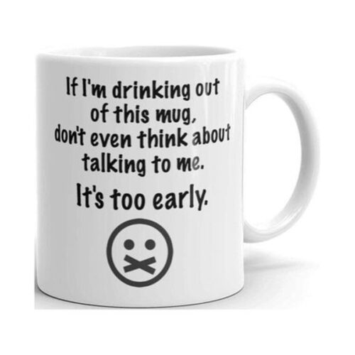 Funny If I m Drinking Out of This Mug Don t Even Think About Talking