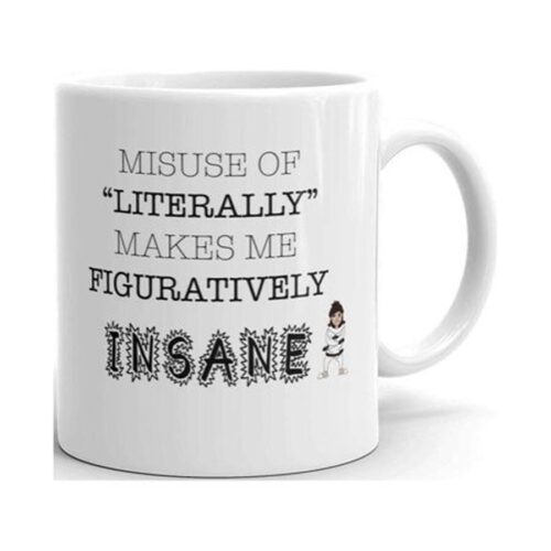 Misuse of Literally Makes Me Figuratively Insane Funny Novelty Humor