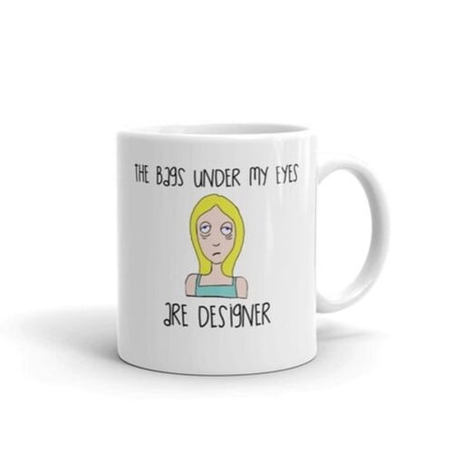 The Bags Under My Eyes Are Designer Funny Sarcasm Novelty Humor 11oz